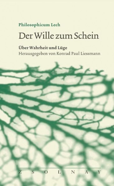 Der Wille zum Schein: Über Wahrheit und Lüge