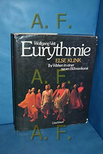 Eurythmie: Else Klink - ihr Wirken in einer neuen Bühnenkunst