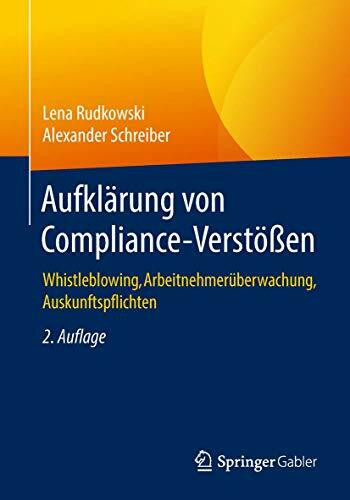 Aufklärung von Compliance-Verstößen: Whistleblowing, Arbeitnehmerüberwachung, Auskunftspflichten