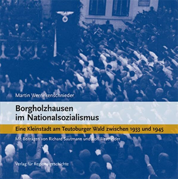 Borgholzhausen im Nationalsozialismus: Eine Kleinstadt am Teutoburger Wald zwischen 1933 und 1945