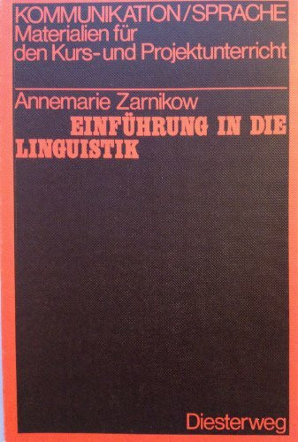 Einführung in die Linguistik: Ein Abriss für Lehrende und Lernende (Kommunikation /Sprache: Materialien für den Kurs- und Projektunterricht)
