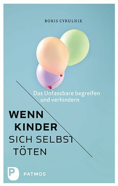 Wenn Kinder sich selbst töten: Das Unfassbare begreifen und verhindern