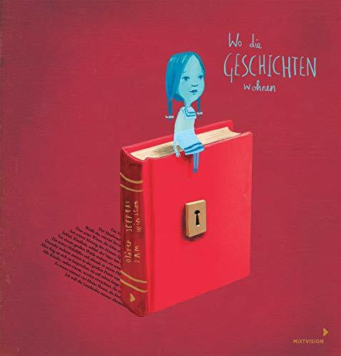 Wo die Geschichten wohnen: Besonderes Bilderbuch (Geschenkbuch) über die Bedeutung der Bücher unserer Kindheit, kunstvoll illustriert