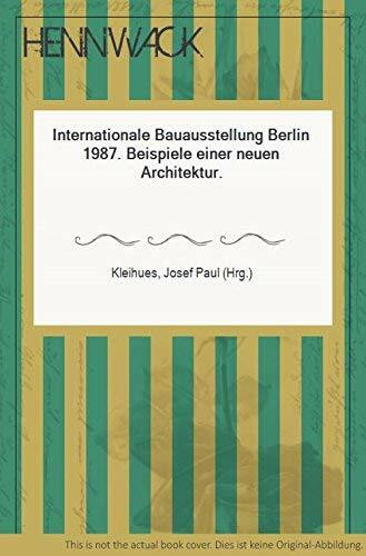 Internationale Bauausstellung Berlin 1987: Beispiele einer neuen Architektur. Katalog zur Ausstellung im Deutschen Architekturmuseum Frankfurt