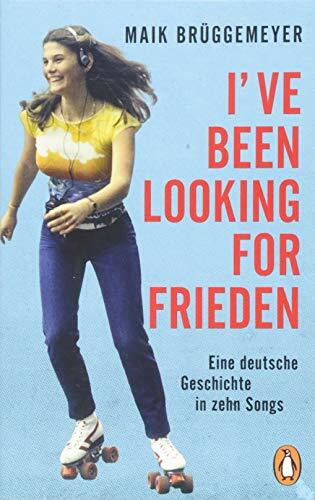 I've been looking for Frieden: Eine deutsche Geschichte in zehn Songs
