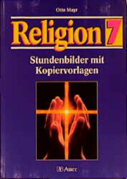 Kopiervorlagen Religion. Mit Lösungen: Religion, Stundenbilder mit Kopiervorlagen, 7. Jahrgangsstufe