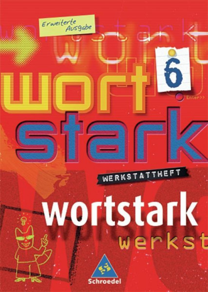 Wortstark. Werkstattheft 6. Erweiterte Ausgabe. Berlin, Brandenburg, Bremen, Hamburg, Hessen, Mecklenburg-Vorpommern, Niedersachsen, Nordrhein-Westfalen, Rheinland-Pfalz, Saarland, Sachsen, Sachsen-An