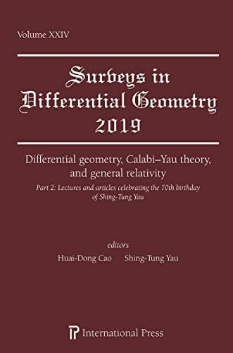 Differential geometry, Calabi-Yau theory, and general relativity (Part 2): Lectures and articles celebrating the 70th birthday of Shing Tung Yau (Surveys in Differential Geometry)