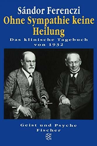 Ohne Sympathie keine Heilung: Das klinische Tagebuch von 1932 (Geist und Psyche)