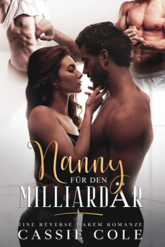 Nanny für den Milliardär: Eine Reverse Harem Romanze
