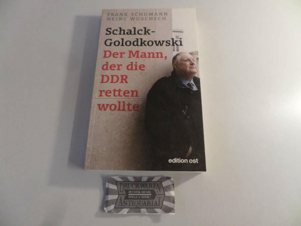 Schalck-Golodkowski: Der Mann, der die DDR retten wollte (edition ost)