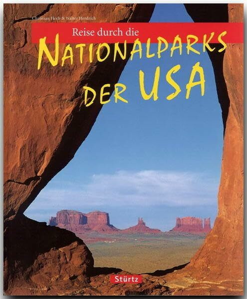 Reise durch die Nationalparks der USA: Ein Bildband mit über 170 Bildern auf 128 Seiten - STÜRTZ Verlag