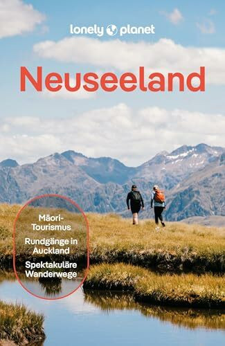LONELY PLANET Reiseführer Neuseeland: Eigene Wege gehen und Einzigartiges erleben.