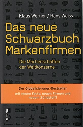 Das neue Schwarzbuch Markenfirmen: Die Machenschaften der Weltkonzerne
