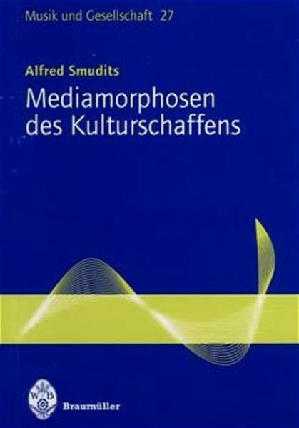 Mediamorphosen des Kulturschaffens: Kunst und Kommunikationstechnologien im Wandel (Musik und Gesellschaft)