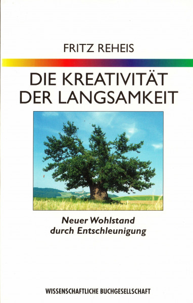 Die Kreativität der Langsamkeit: Neuer Wohlstand durch Entschleunigung (WB-Forum)