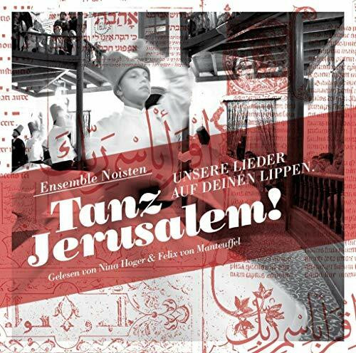 Tanz Jerusalem: Unsere Lieder auf deinen Lippen
