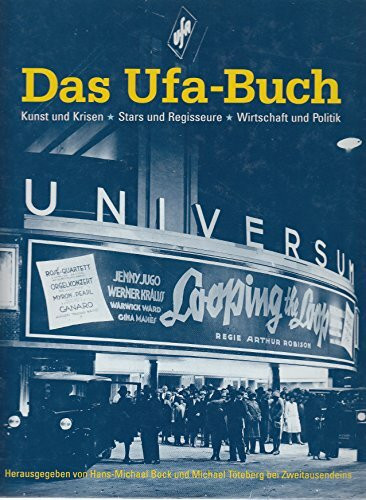 Das Ufa-Buch: Die internationale Geschichte von Deutschlands grösstem Film-Konzern. Kunst und Krisen - Stars und Regisseure - Wirtschaft und Politik