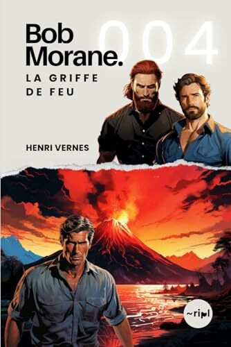 Bob Morane - La Griffe De Feu: Tome 004 (Saga Bob Morane : Voyages, Récits et Aventures, Band 4)