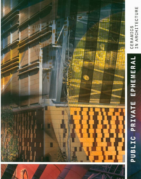 Public, private, ephemeral : tiles in architecture: Ceramics in Architecture