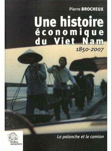 Une histoire économique du Viet Nam: La palanche et le camion 1850-2007