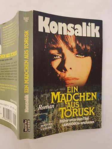 Das Mädchen aus Torusk (Allgemeine Reihe. Bastei Lübbe Taschenbücher)