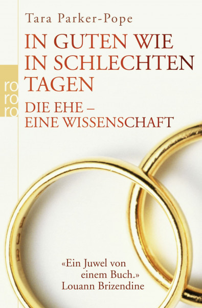 In guten wie in schlechten Tagen: Die Ehe: eine Wissenschaft