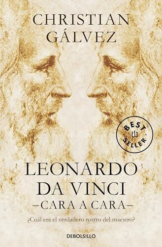 Leonardo Da Vinci: cara a cara / Face to Face with Leonardo da Vinci: ¿Cuál era el verdadero rostro del maestro? (Best Seller)