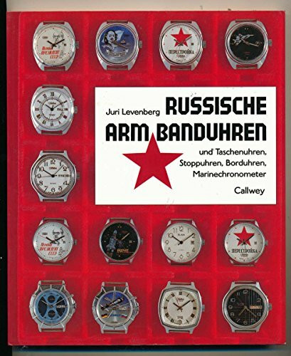 Russische Armbanduhren: Und Taschenuhren, Stoppuhren, Borduhren, Marinechronometer