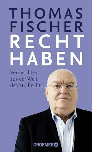 Recht haben: Vermischtes aus der Welt des Strafrechts | Die besten SPIEGEL-Kolumnen des Ex-Bundesrichters