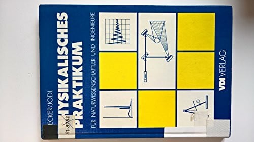 Physikalisches Praktikum für Ingenieure und Naturwissenschaftler