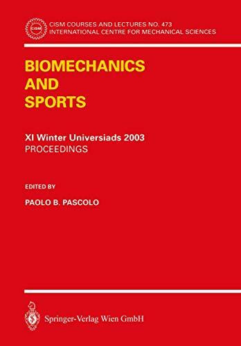 Biomechanics and Sports: Proceedings of the XI Winter Universiads 2003 (CISM International Centre for Mechanical Sciences, 473, Band 473)