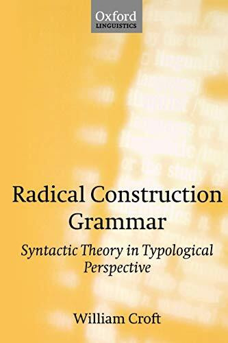 Radical Construction Grammar: Syntactic Theory in Typological Perspective (Oxford linguistics)