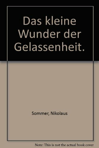Das kleine Wunder der Gelassenheit