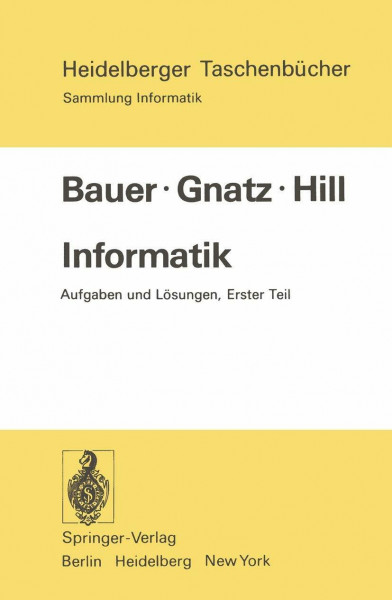 Informatik: Aufgaben und Lösungen Erster Teil (Heidelberger Taschenbücher, 159, Band 159)