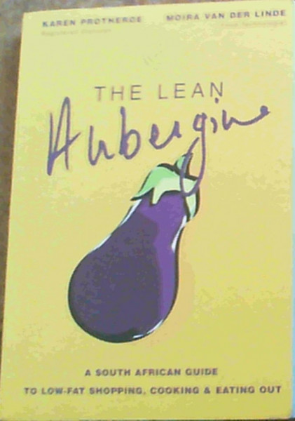 The Lean Aubergine: A South African Guide to Low-fat Shopping, Cooking and Eating Out