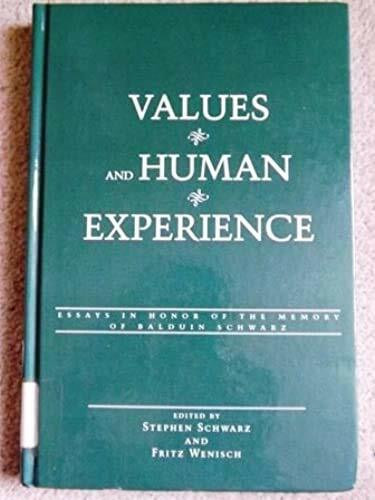 Values and Human Experience: Essays in Honor of the Memory of Balduin Schwarz (American University Studies / Series 5: Philosophy)