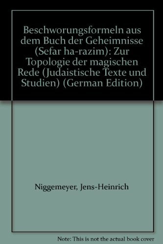 Beschwörungsformeln aus dem "Buch der Geheimnisse". (Sefär ha-razim) Zur Topologie der magischen Rede. (Judaistische Texte und Studien)