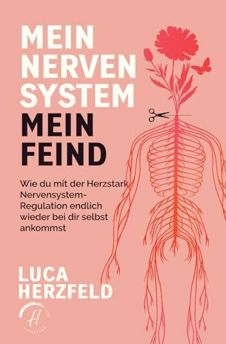 Mein Nervensystem, mein Feind: Vom inneren Krieg zurück nach Hause – Wie du mit der Herzstark Nervensystem Regulation endlich wieder bei dir selbst ... uns zu reparieren – und wie du lernst, …)