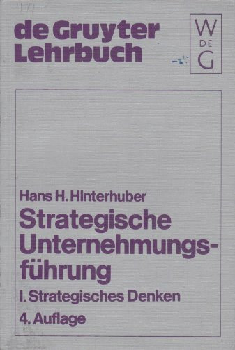 Strategisches Denken: Vision, Unternehmungspolitik, Strategie (Strategische Unternehmensführung, Band 1)