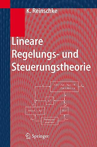 Lineare Regelungs- und Steuerungstheorie: Modellierung von Regelstrecken, Robuste Stabilität und Entwurf robuster Regler, Trajektoriensteuerung mit ... Zeitdiskrete und Abtastregelkreise