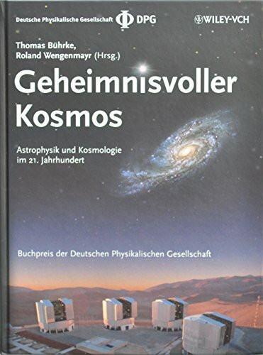 Geheimnisvoller Kosmos: Astrophysik und Kosmologie im 21. Jahrhundert