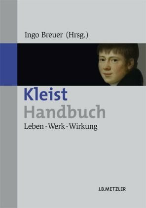 Kleist-Handbuch: Leben – Werk – Wirkung