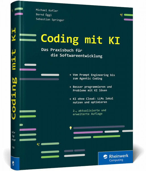 Coding mit KI: Das Praxisbuch für die Softwareentwicklung. Nutzen Sie KI bei IT-Projekten. Prompt Engineering, Agentic Coding und mehr – Ausgabe 2026