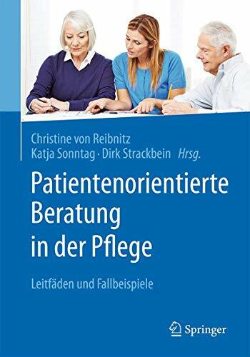Patientenorientierte Beratung in der Pflege: Leitfäden und Fallbeispiele
