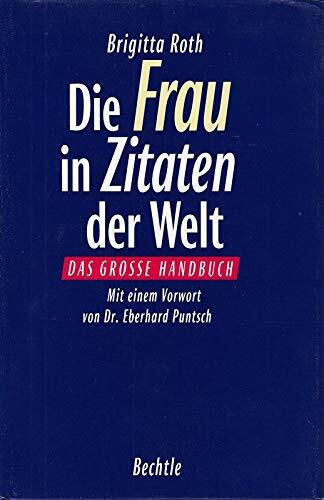 Die Frau in Zitaten der Welt: Das grosse Handbuch