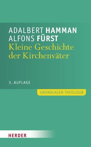 Kleine Geschichte der Kirchenväter: Einführung in Leben und Werk (Grundlagen Theologie)