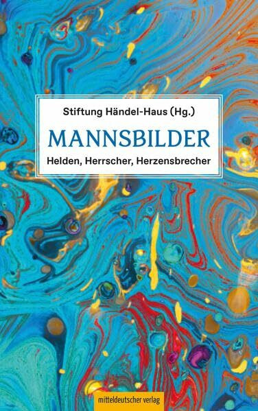 Mannsbilder: Helden, Herrscher, Herzensbrecher