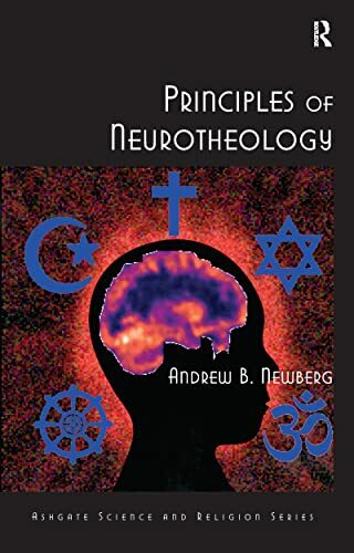 Principles of Neurotheology (Ashgate Science and Religion Series) Principles of Neurotheology (Ashgate Science and Religion Series)