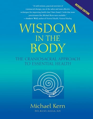 Wisdom in the Body: The Craniosacral Approach to Essential Health
